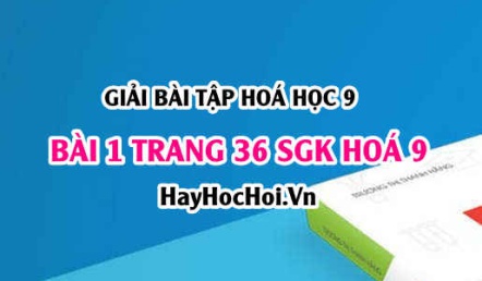 Giải bài 1 trang 36 SGK Hoá 9: Một số muối quan trọng Natri Clorua NaCl, Kali nitrat KNO3